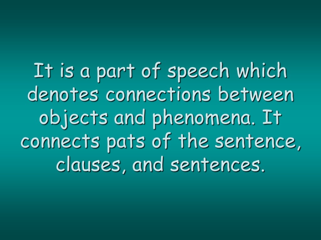 It is a part of speech which denotes connections between objects and phenomena. It